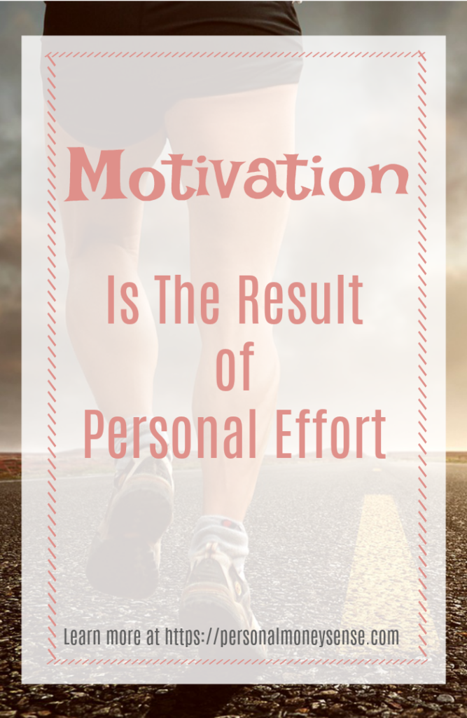 Motivation is the result of personal effort