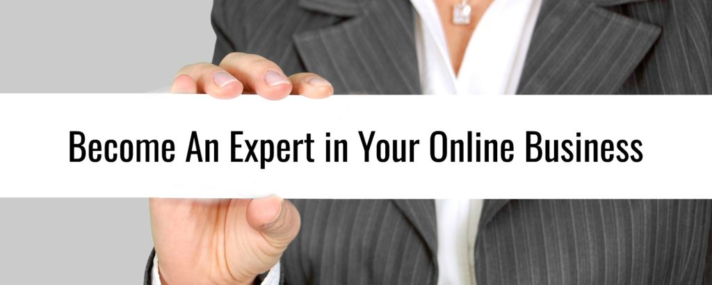How to become an expert in your online business